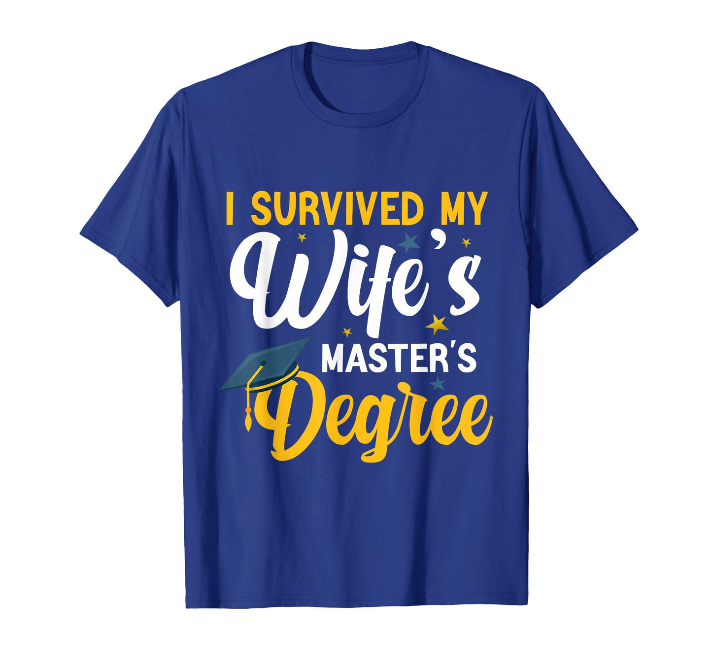 I Survived My Wife's Masters Degree Funny Wife Graduation T-Shirt