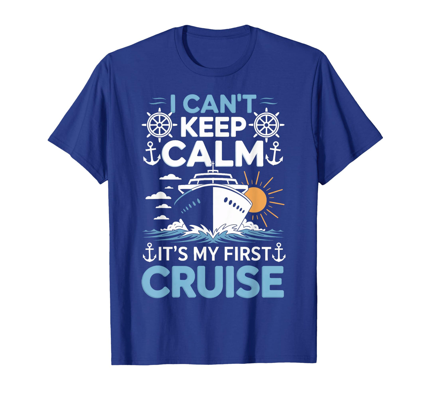 First Time Cruiser I Cant Keep Calm Its My First Cruise Boat T-Shirt