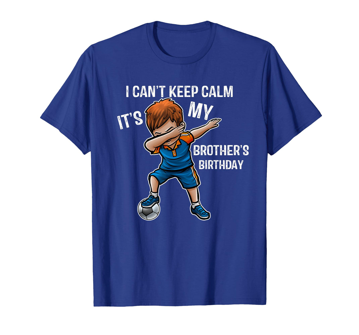 I Can't Keep Calm It's My Brother Birthday Brother Gift T-Shirt
