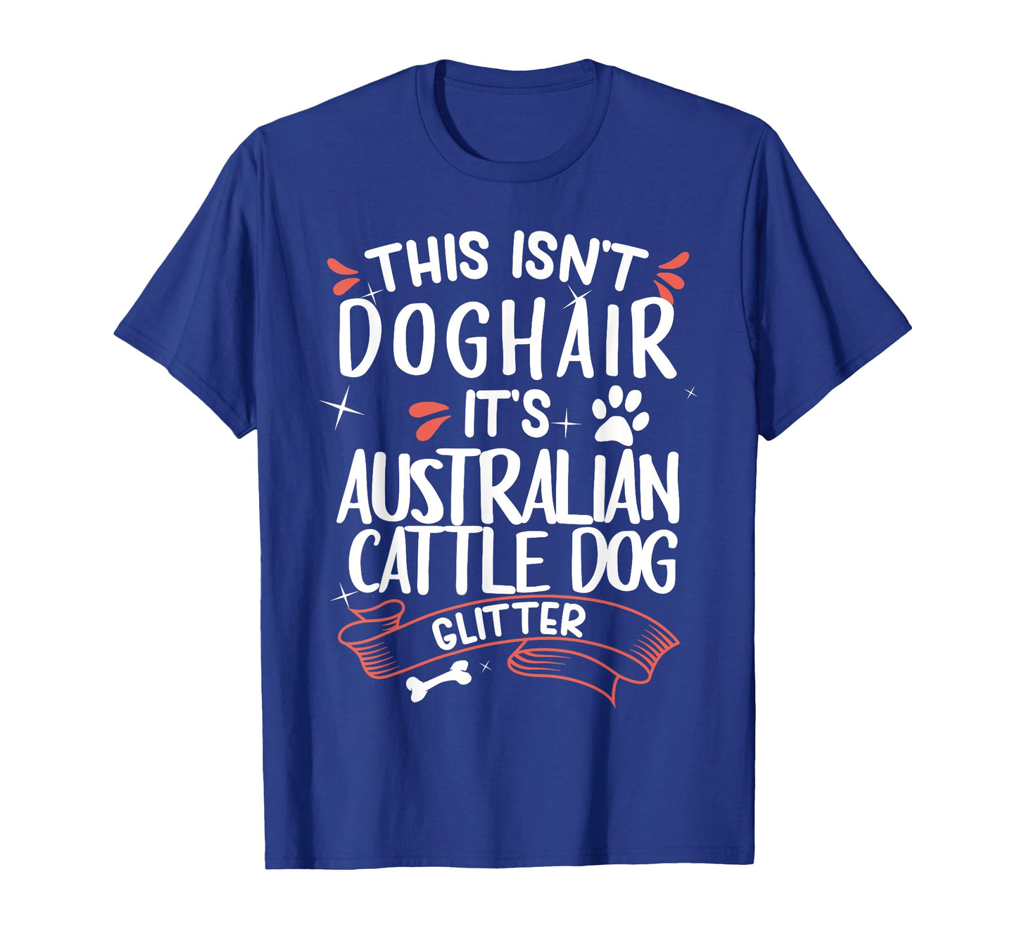 Australian Cattle Dog Shirt Men Women Dog Mom Dog Lover T-Shirt