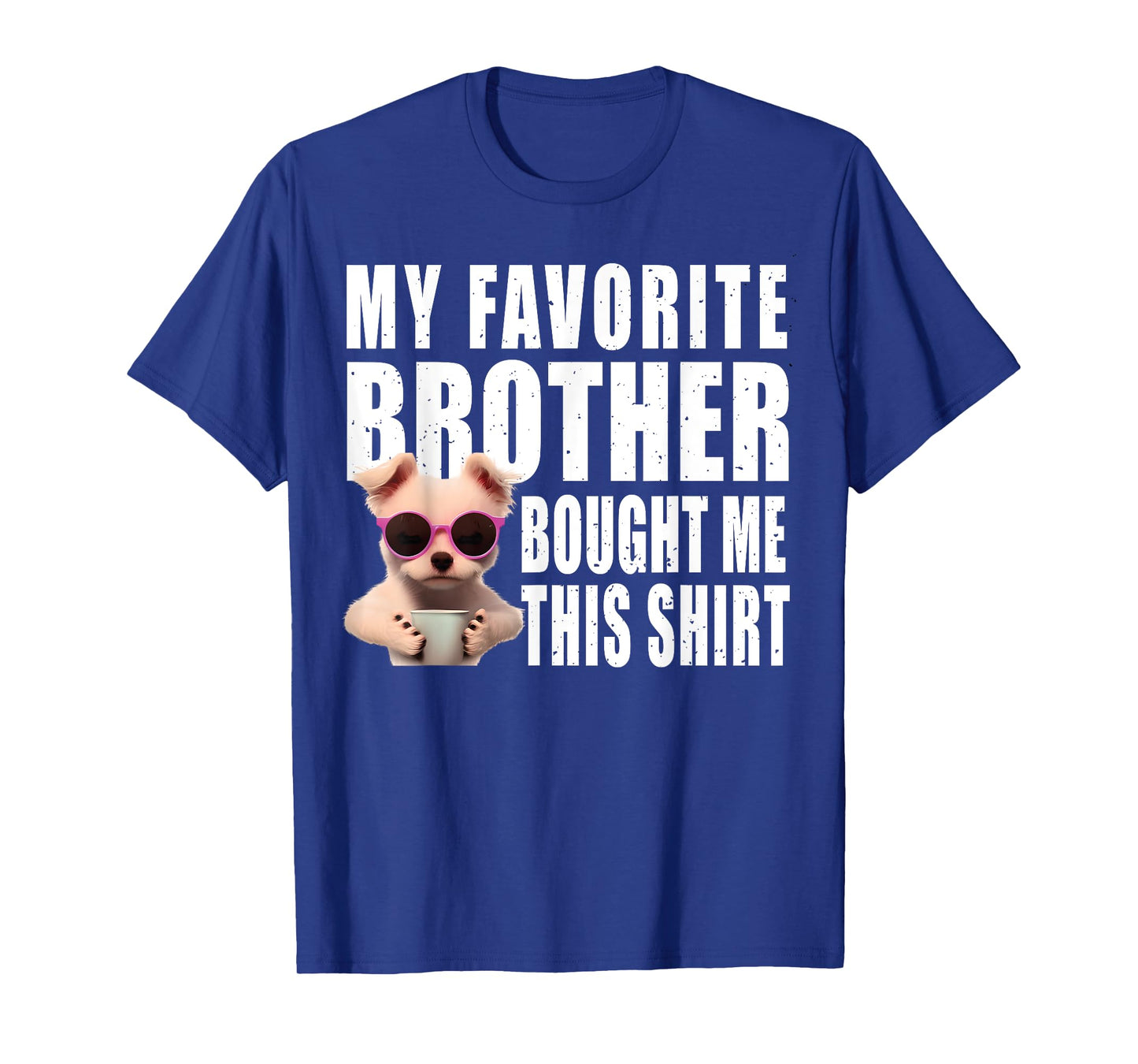 Funny dog lovers ideas | My Favorite Brother Bought Me This T-Shirt