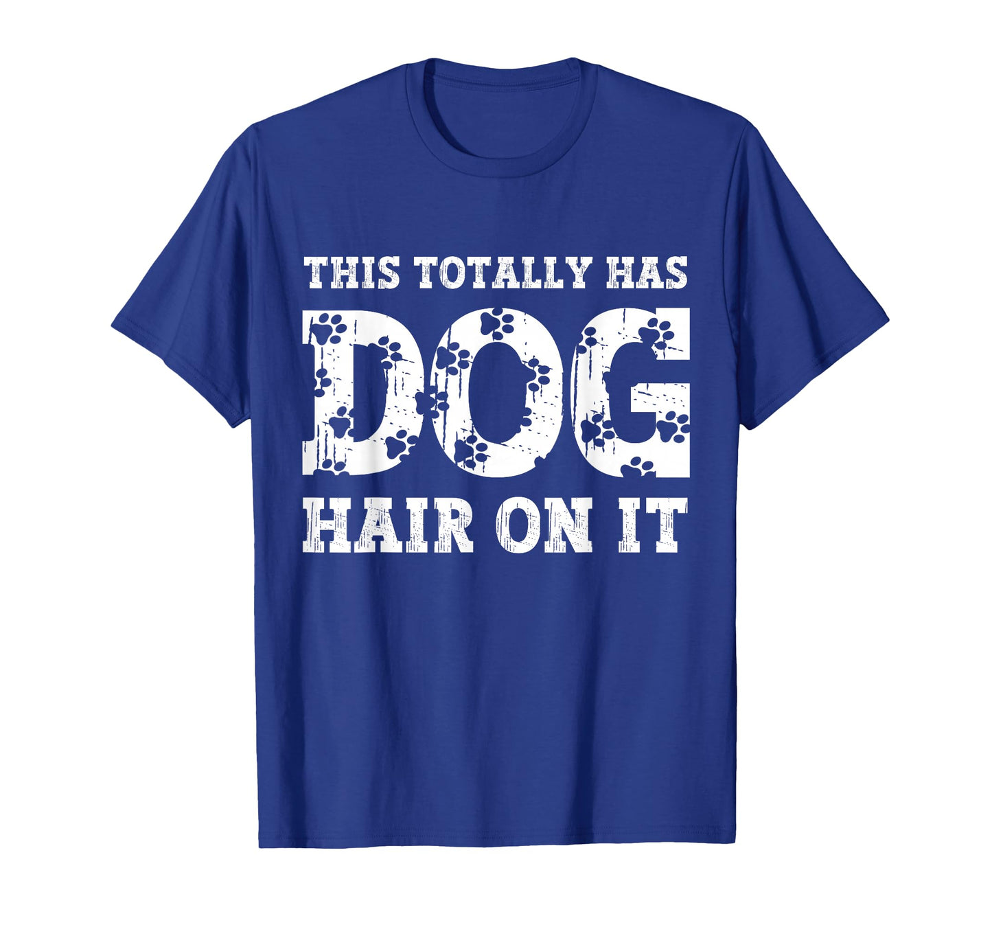 This Totally Has Dog Hair On It Funny Dog Lovers Dog Quote T-Shirt