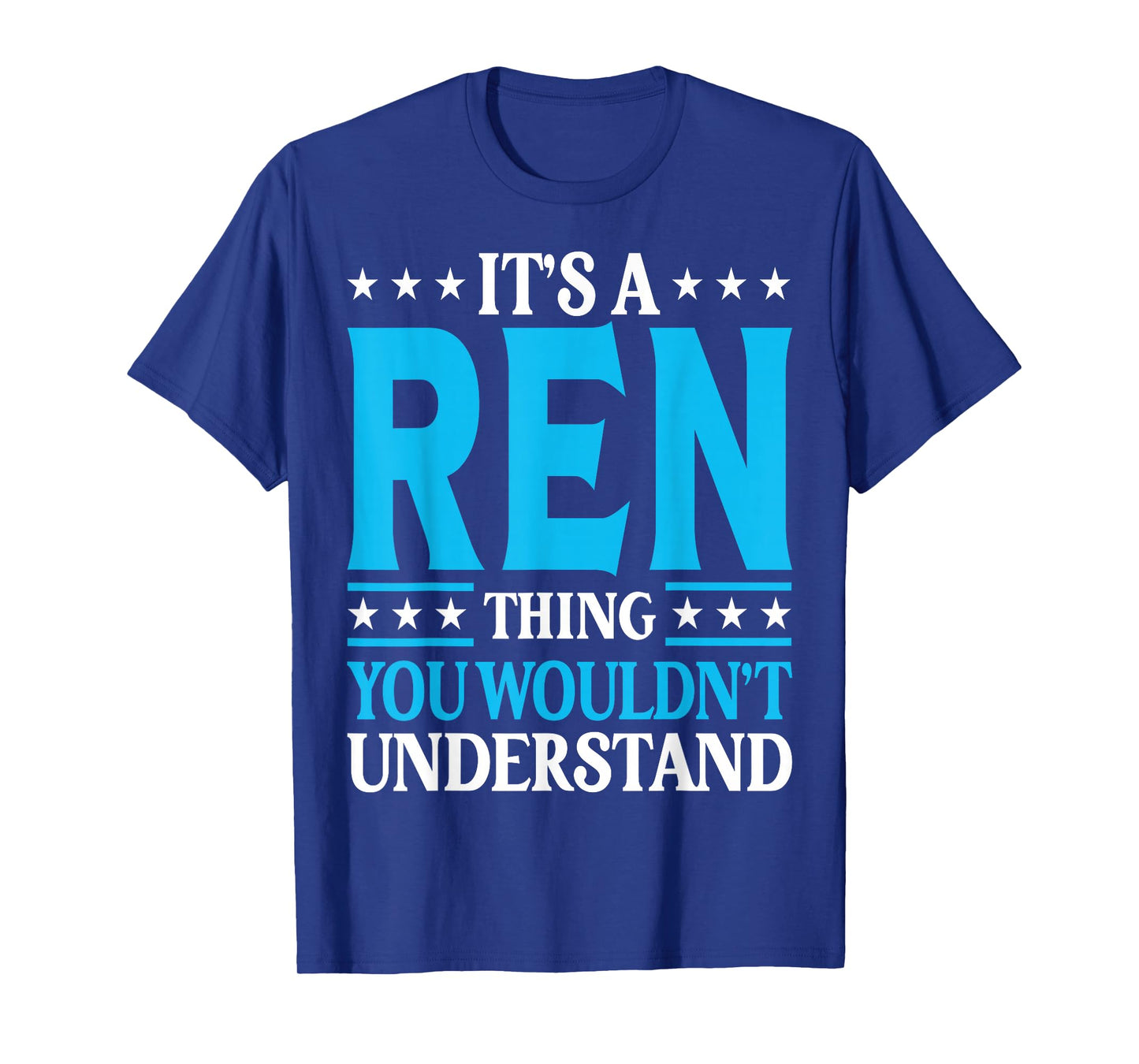 It's A Ren Thing Wouldn't Understand Personal Name Ren T-Shirt