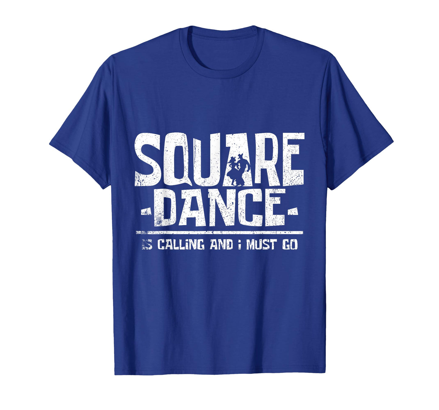 Square Dancing Square Dance Is Calling And I Must Go T-Shirt