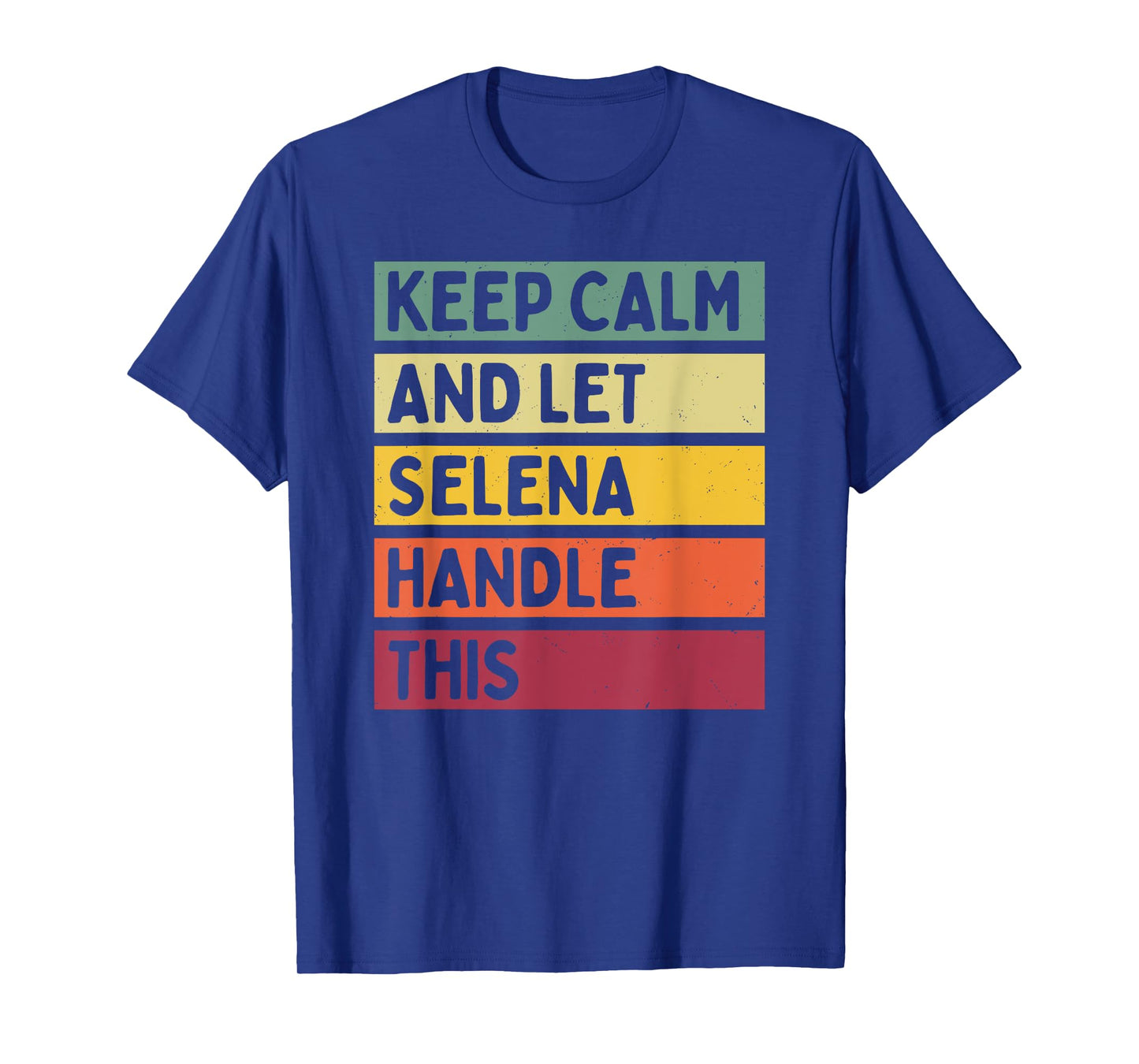 Keep Calm And Let Selena Handle This Funny Quote Retro T-Shirt