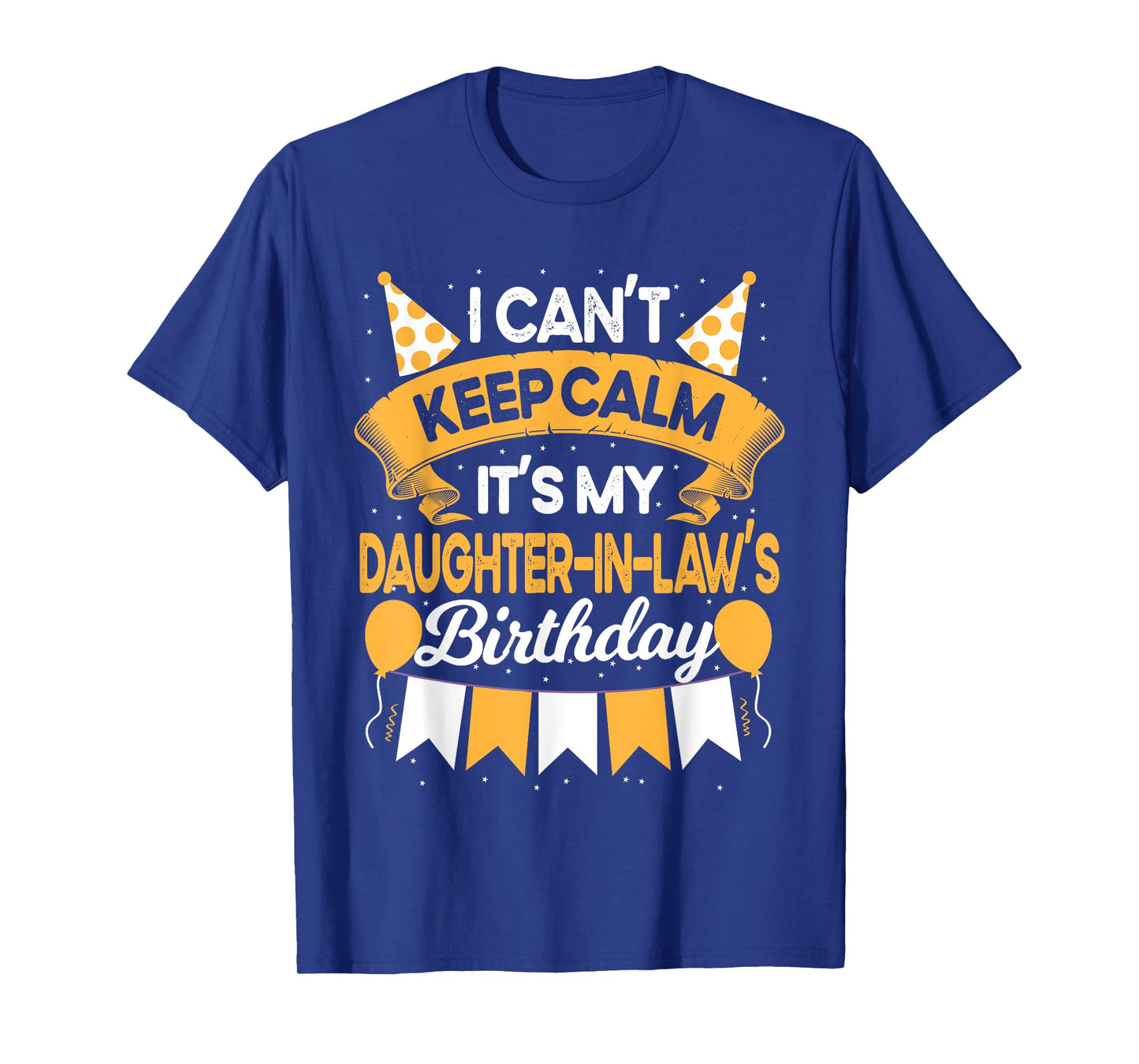I Can't Keep Calm It's My Daughter in law Birthday Gift T-Shirt