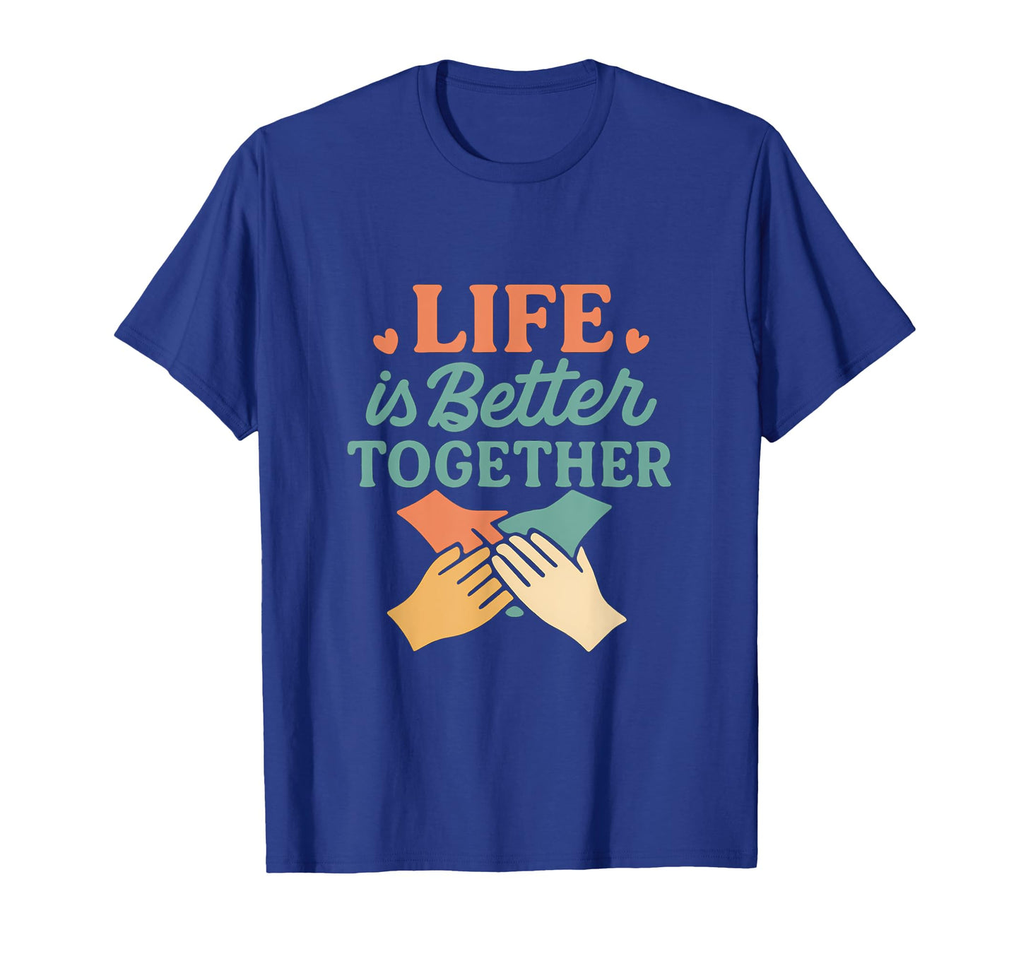 Life is Better Together Unity Graphic Design T-Shirt