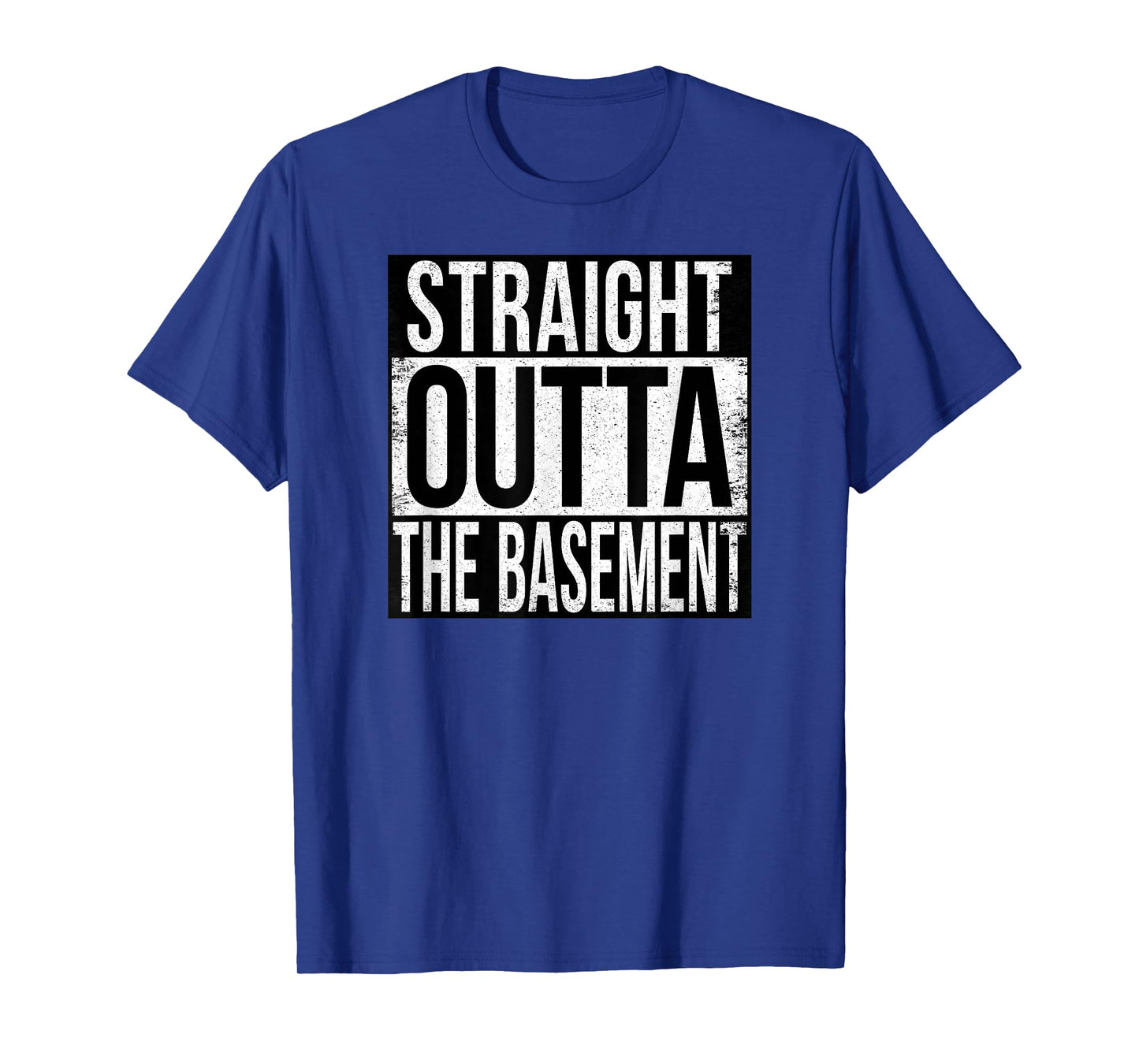 STRAIGHT OUTTA THE BASEMENT T-Shirt