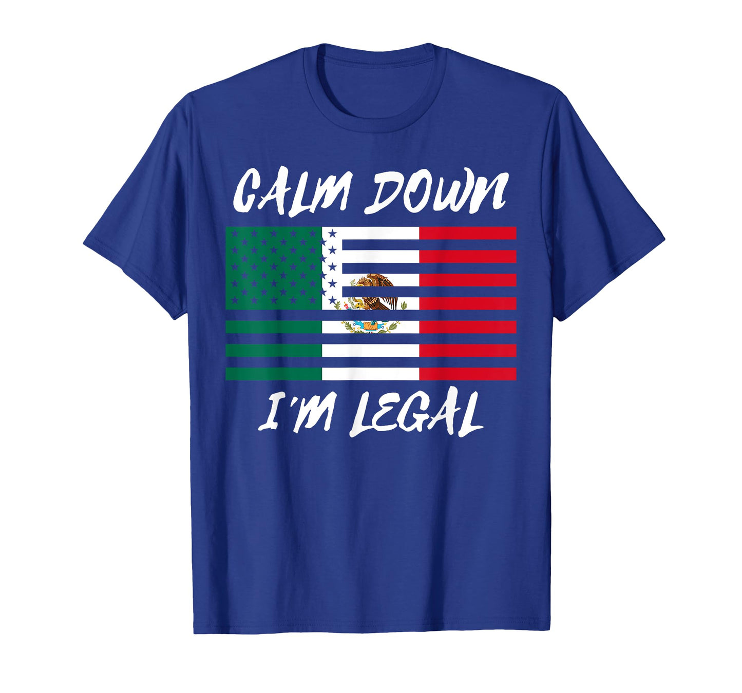 Calm Down I'm Legal Mexico Flag T-Shirt