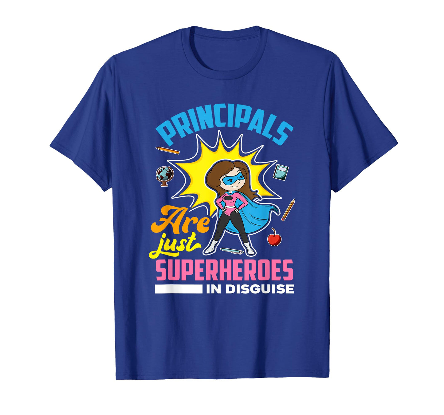 Principals Are Just Superheroes In Disguise - Gift School T-Shirt