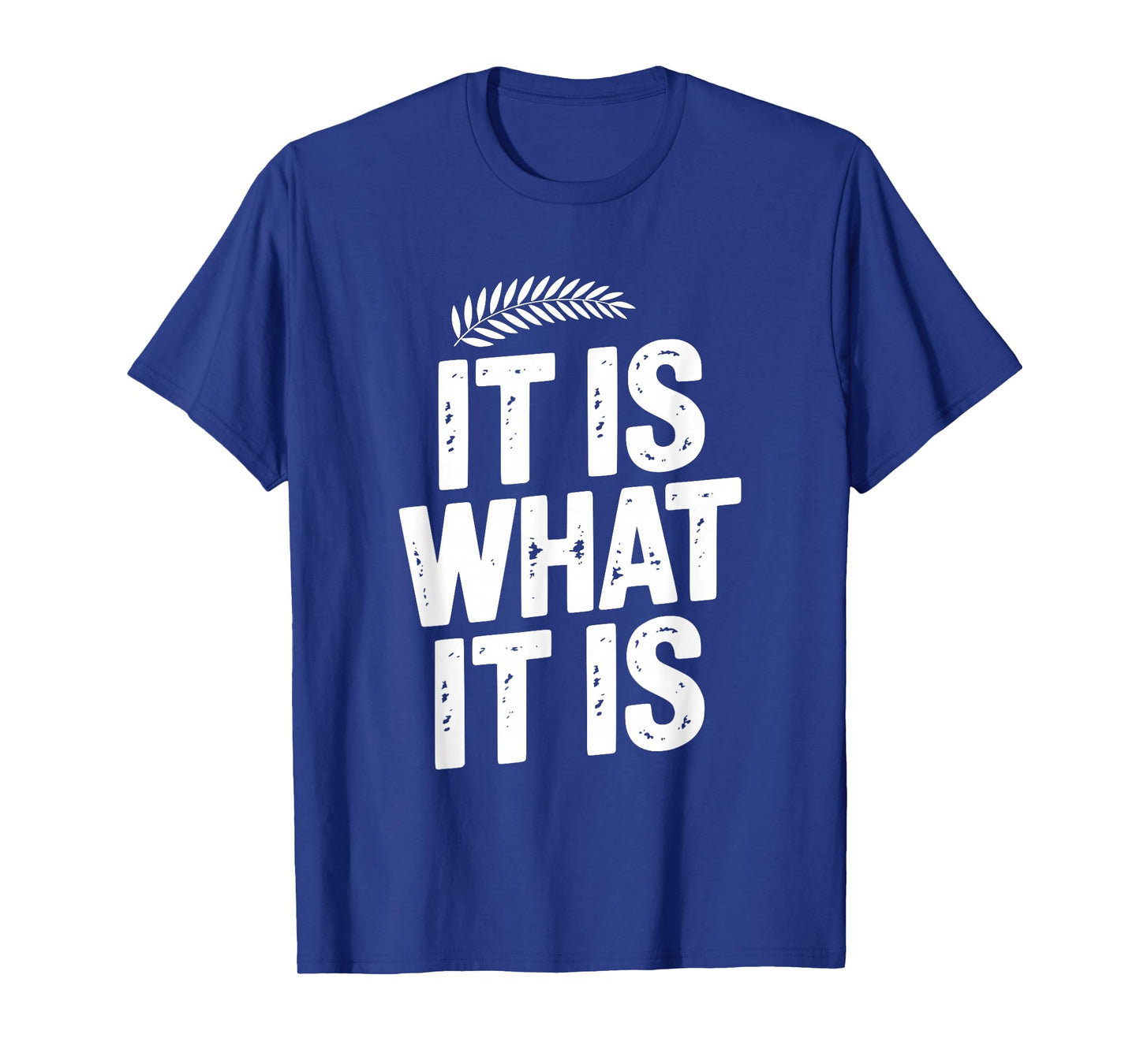 It is What It is Funny Sarcastic Quote T-Shirt