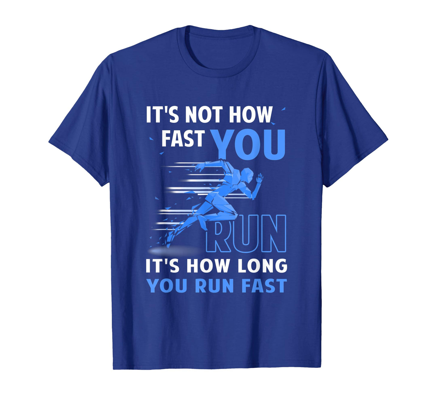 Runner It's Not How Fast You Run It's How Long You Run Fast T-Shirt