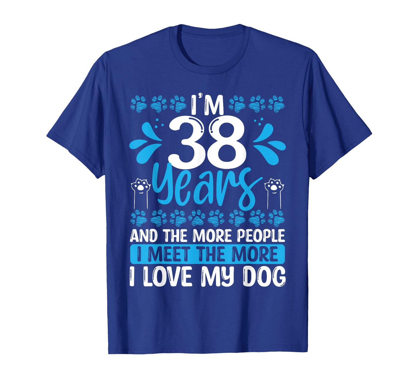 38 Year Old Funny Dog Dad Idea 38 Birthday Humor Pet Mom T-Shirt