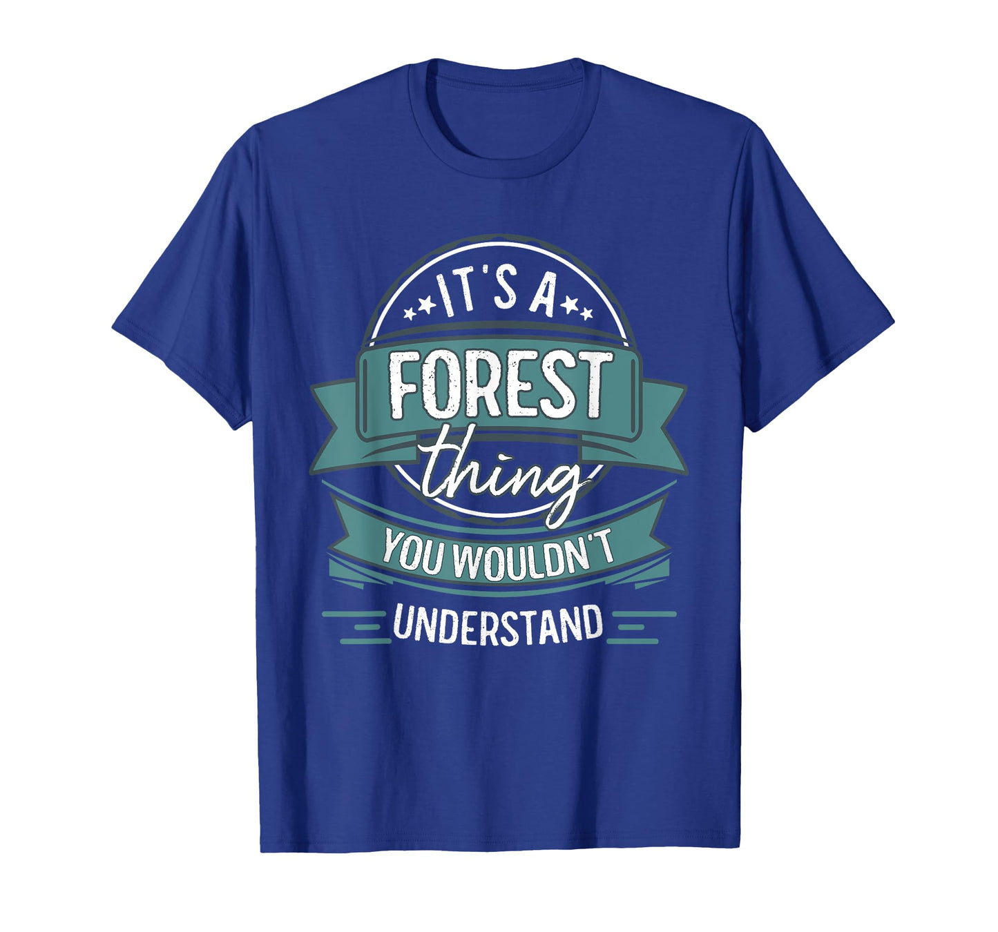 It's A Forest Thing You Wouldn't Understand, First Name T-Shirt