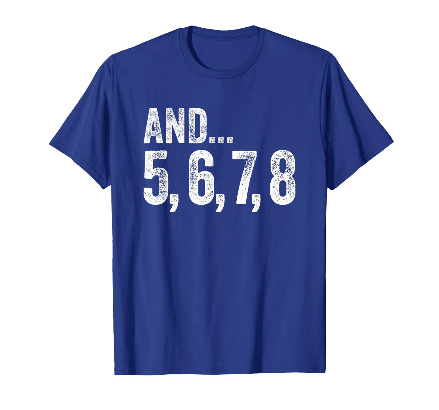 And 5 6 7 8 Dance Teacher Line Dance Lessons T-Shirt