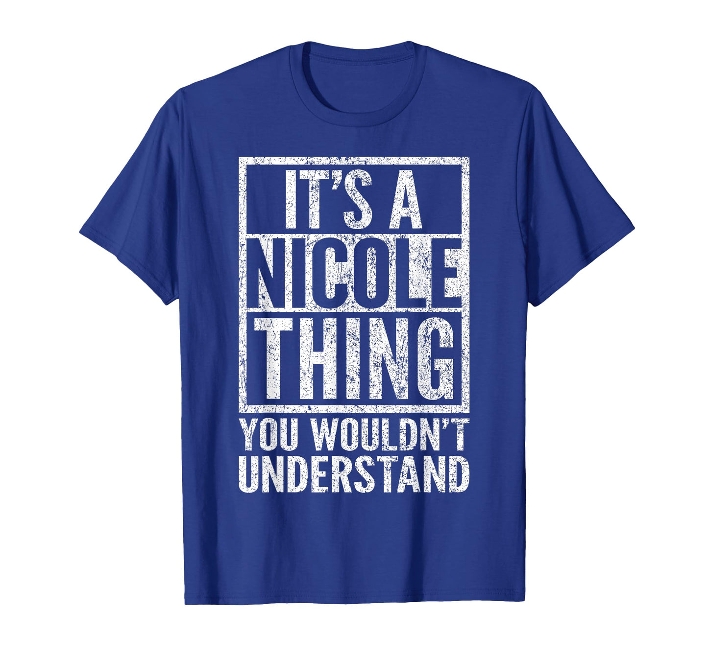 It's a Nicole Thing You Wouldn't Understand - Nicole's Name T-Shirt