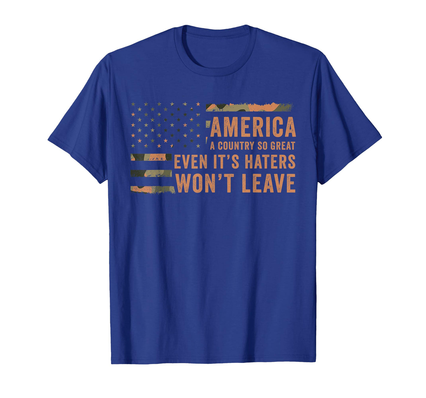 America A Country So Great Even It's Haters Won't Leave T-Shirt