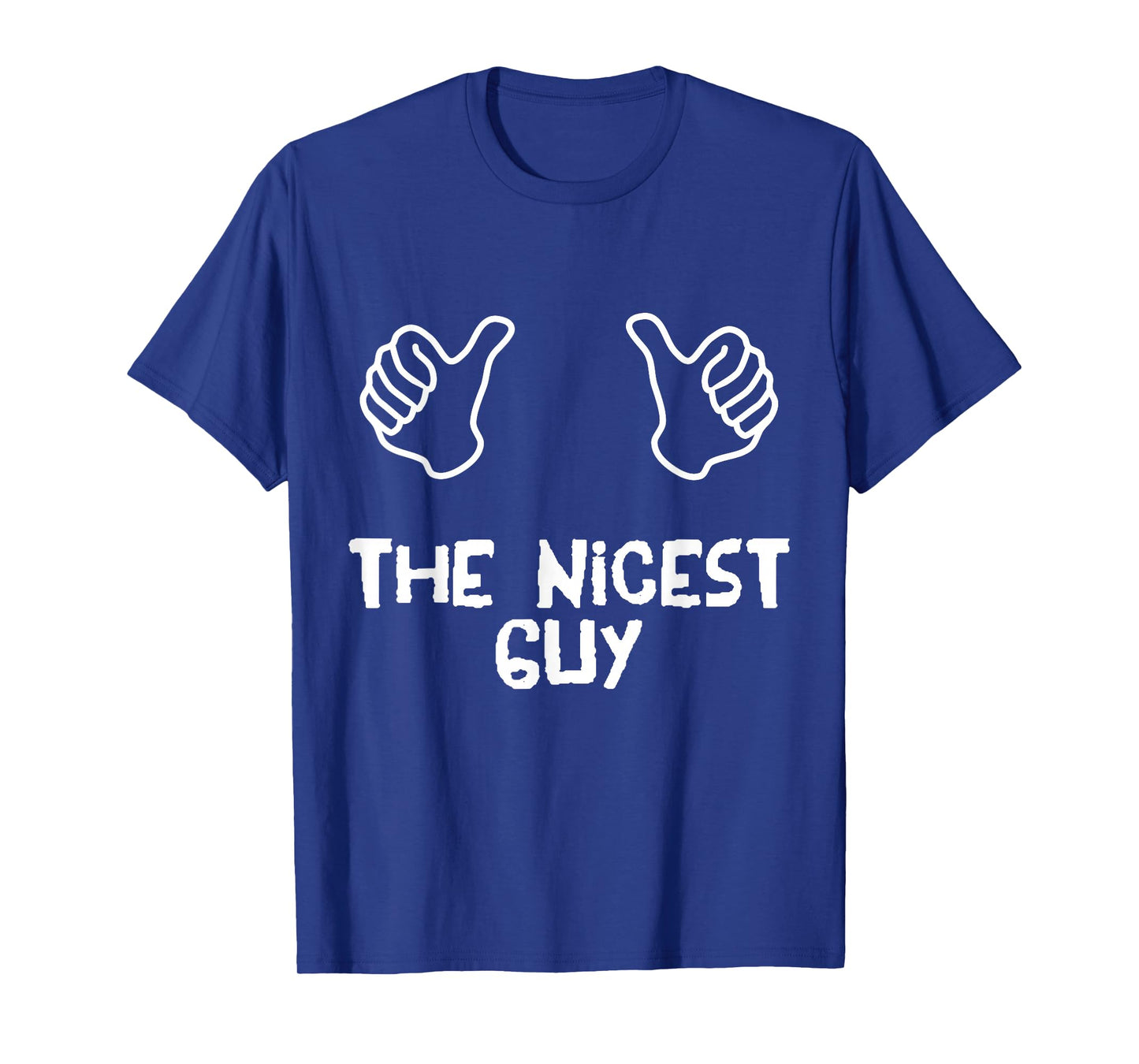THE NICEST GUY T SHIRT T-Shirt