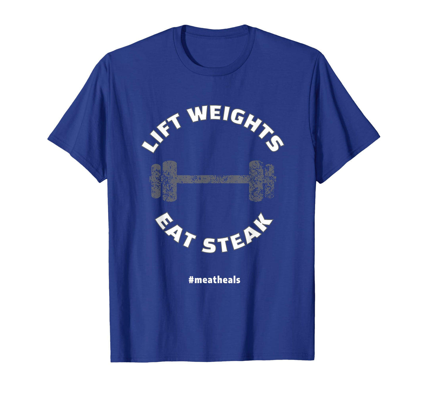 Lift Weights Eat Steak T-Shirt T-Shirt