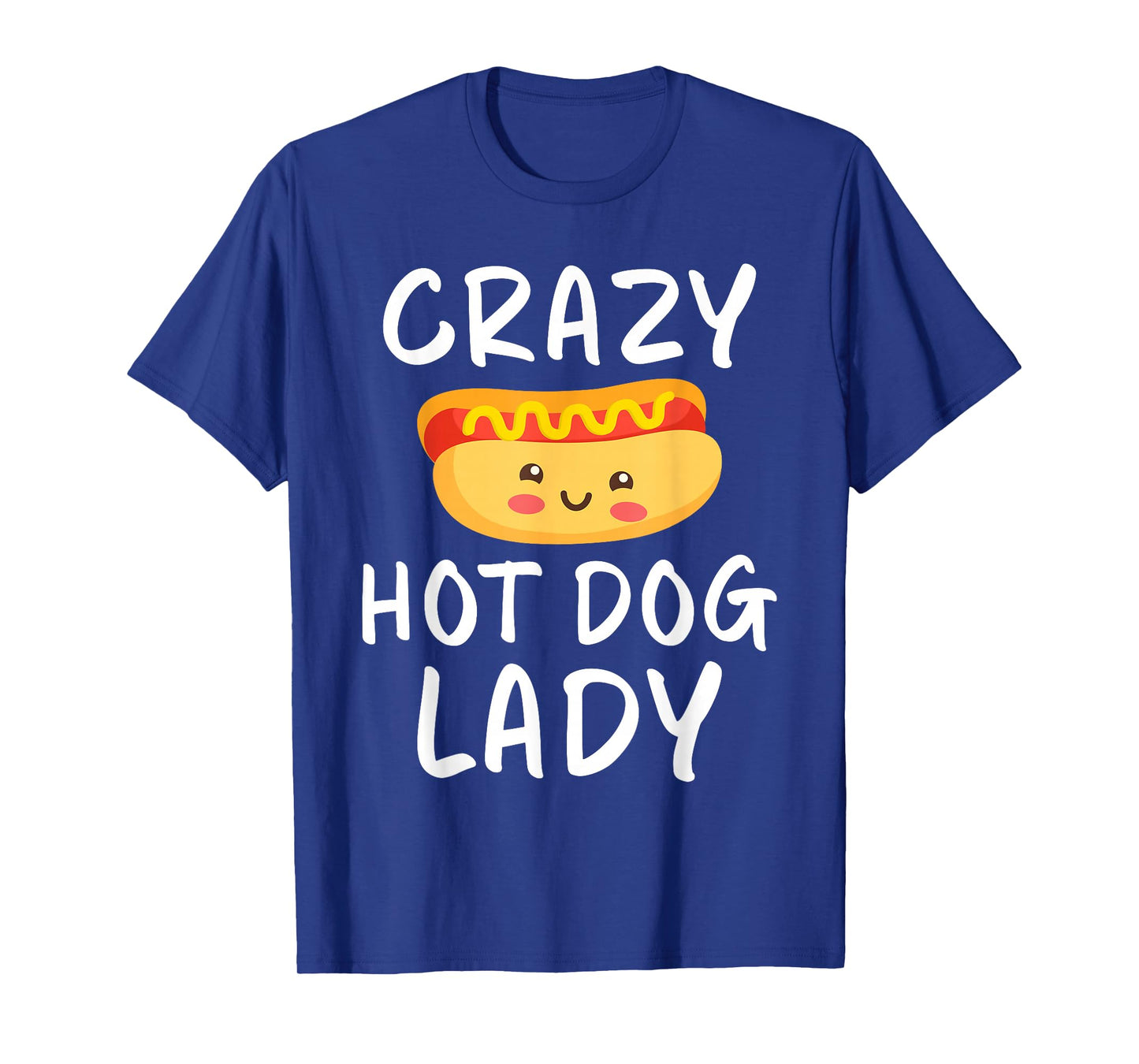Crazy Hot Dog Lady Hot Dog Lover T-Shirt