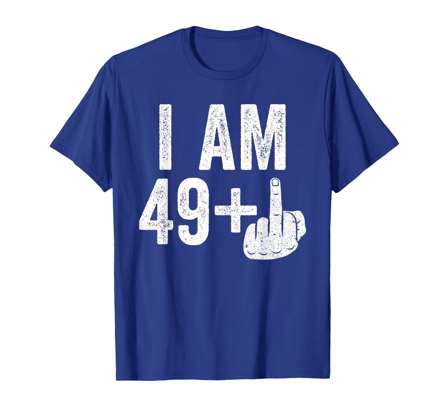 I Am 49 Plus Middle Finger Shirt Men Women 50th Birthday T-Shirt