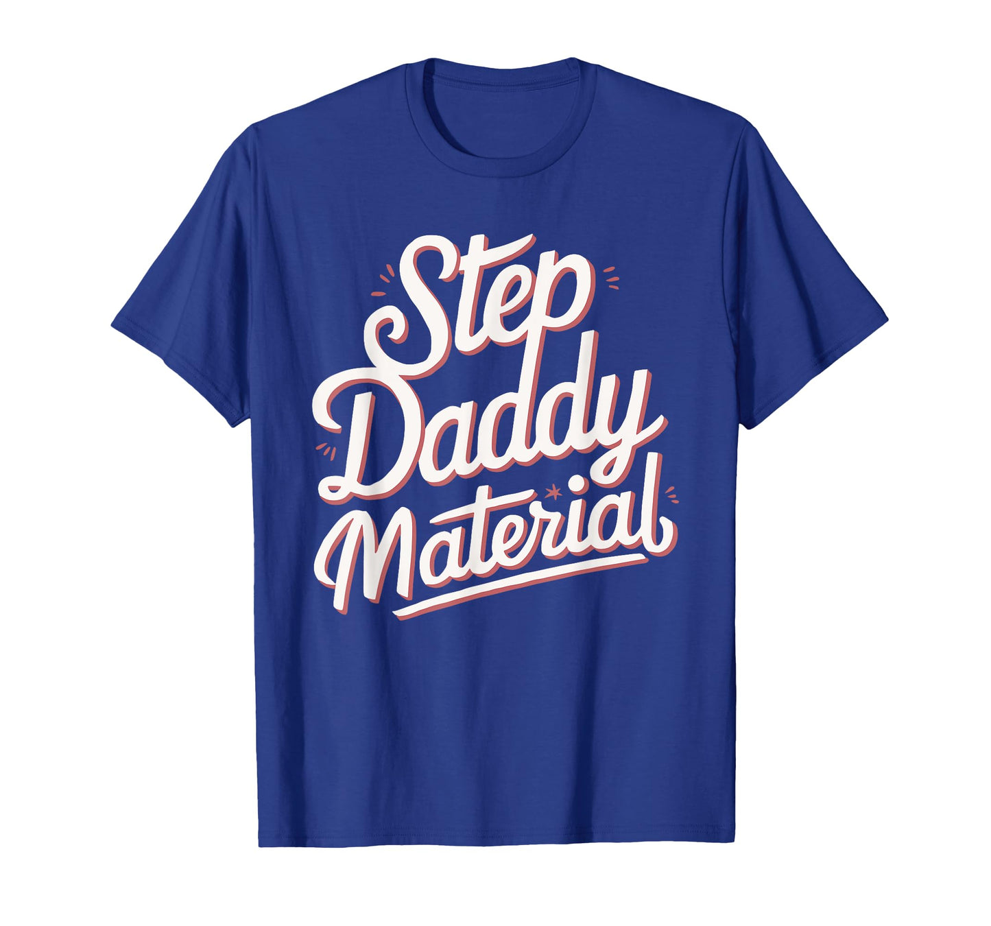 Step Daddy Material T-Shirt