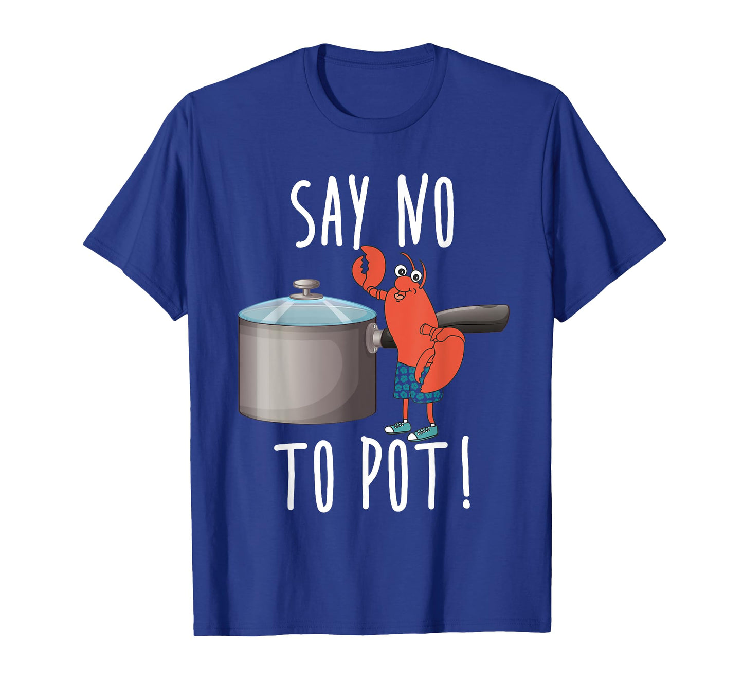 Say No To Pot Lobster Eating Funny Seafood Boil Eat Shrimp T-Shirt