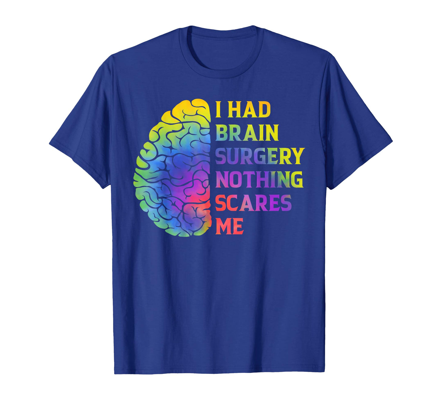 I Had Brain Surgery Nothing Scares Me Post Surgery Recovery T-Shirt