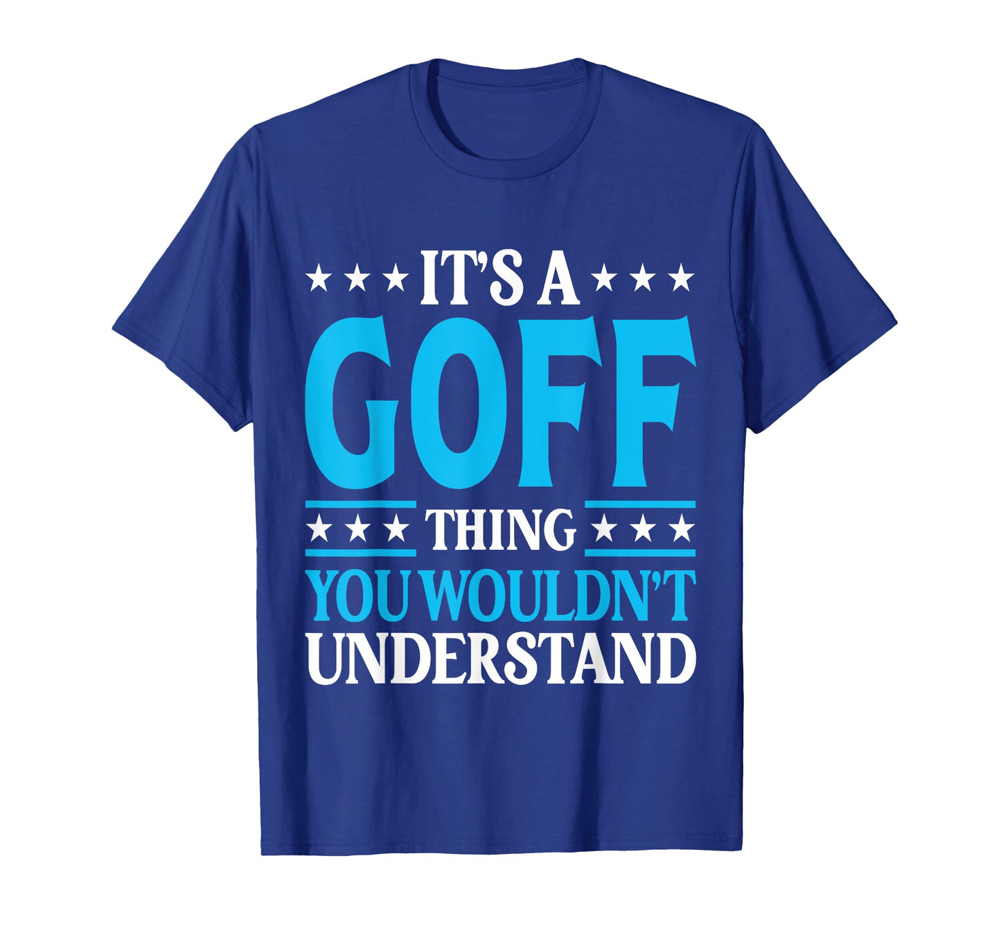 It's A Goff Thing Surname Funny Team Family Last Name Goff T-Shirt