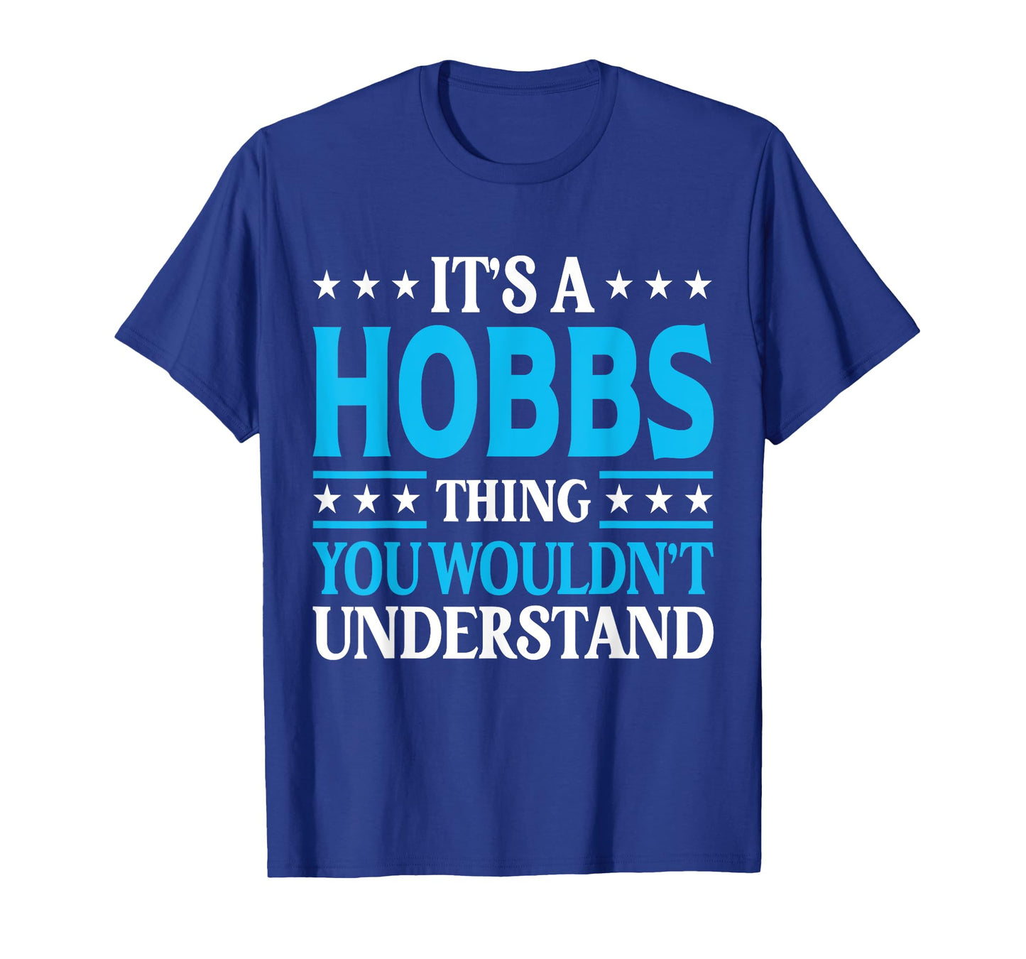 It's A Hobbs Thing Surname Funny Team Family Last Name Hobbs T-Shirt