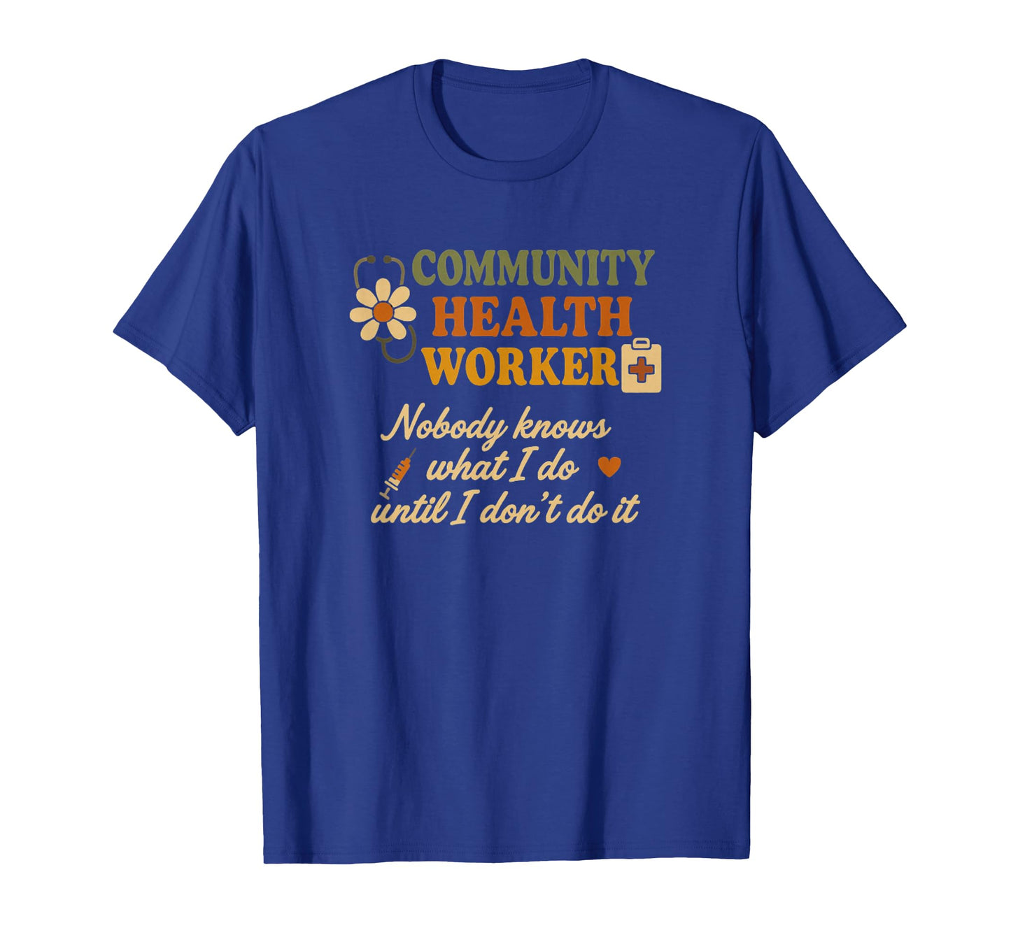 Nobody Knows What I Do Retro Community Health Worker T-Shirt