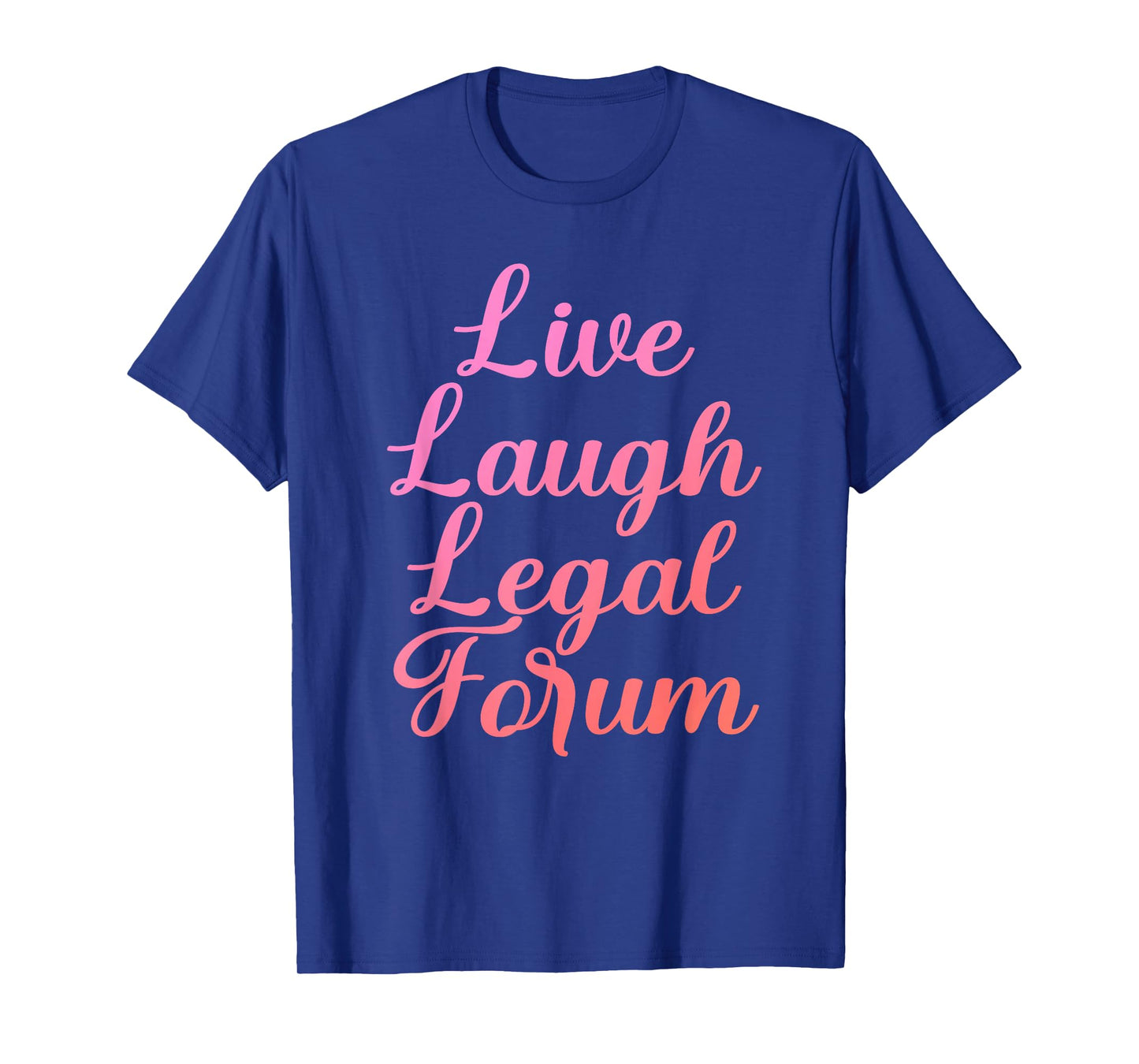 Live Laugh Legal Forum Design T-Shirt
