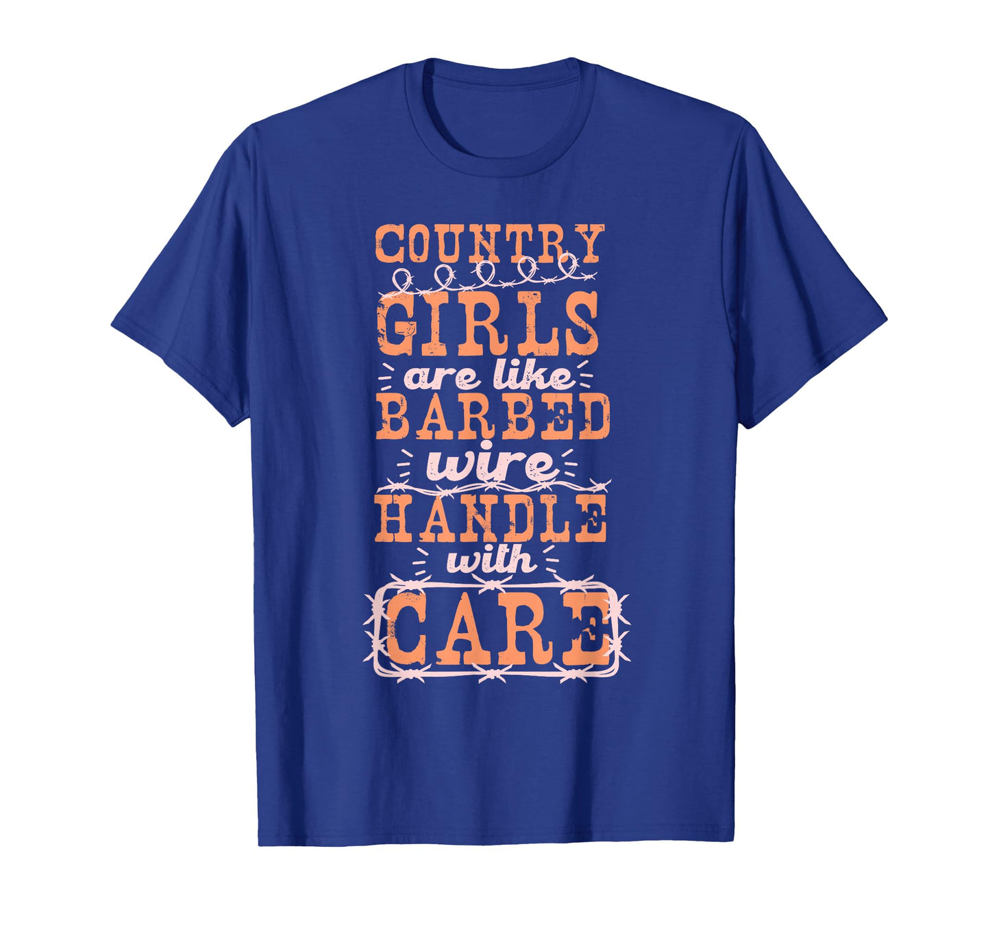 Country Girls Are Like Barbed Wire Handle With Care T-Shirt