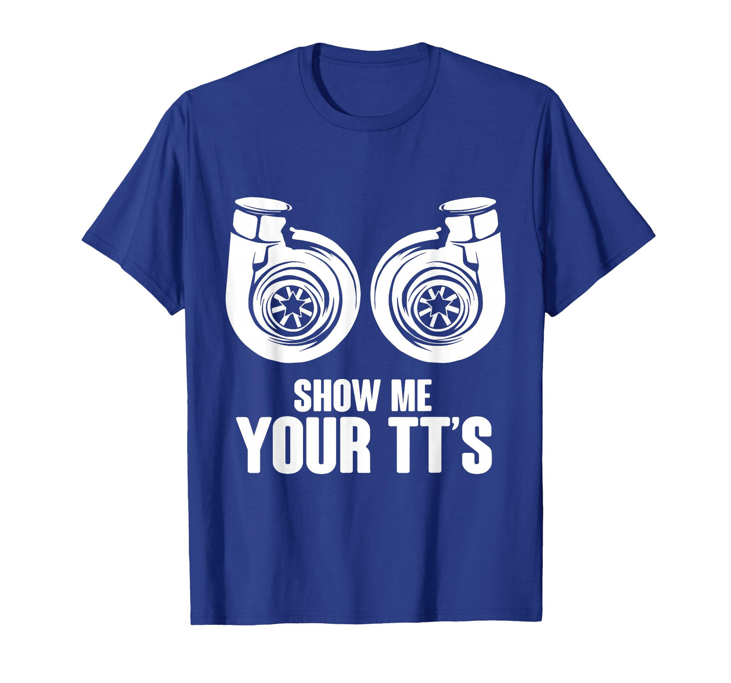 Funny Show Me Your TT's Twin Turbo Car Racing T-Shirt