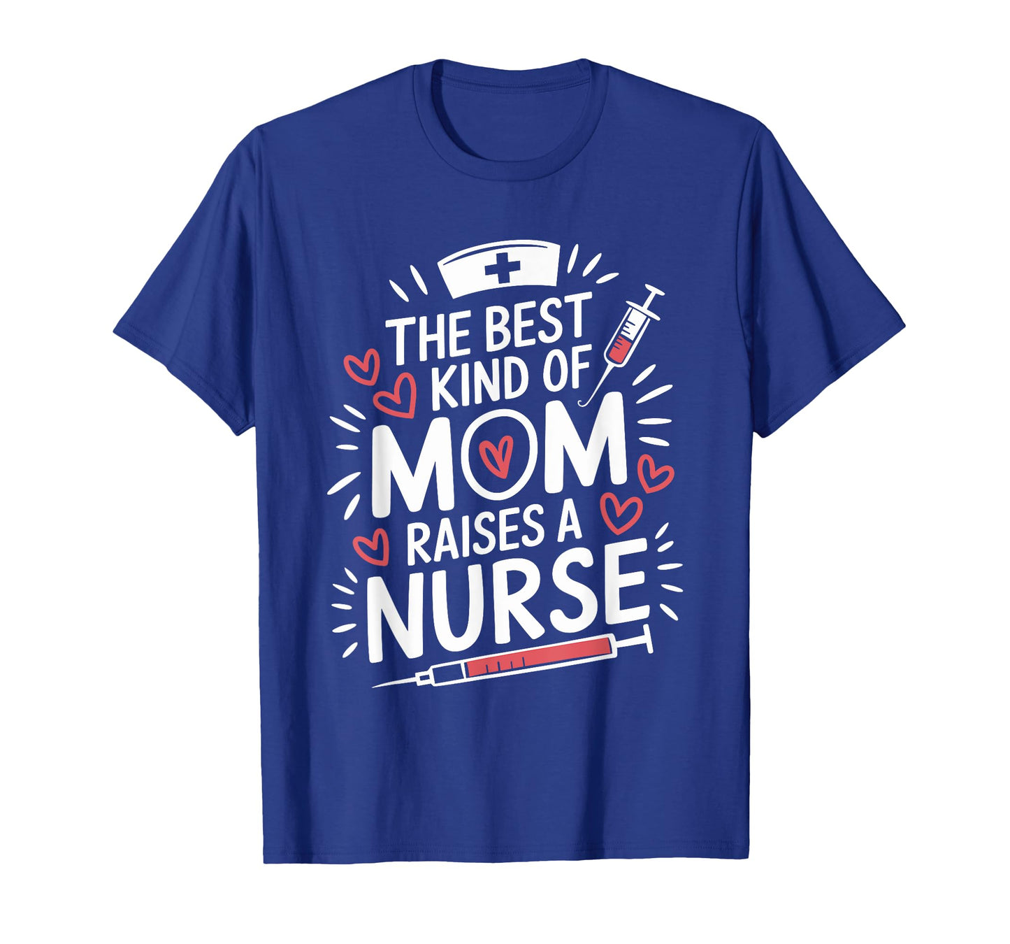 The Best Kind Of Mom Raises A Nurse, Rn Nursing Nurse Mom T-Shirt