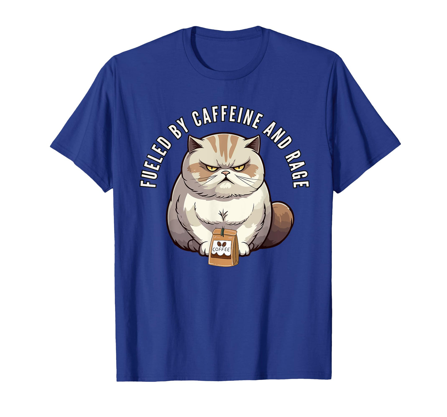 Fueled By Caffeine And Rage Angry Cat For Men For Women T-Shirt