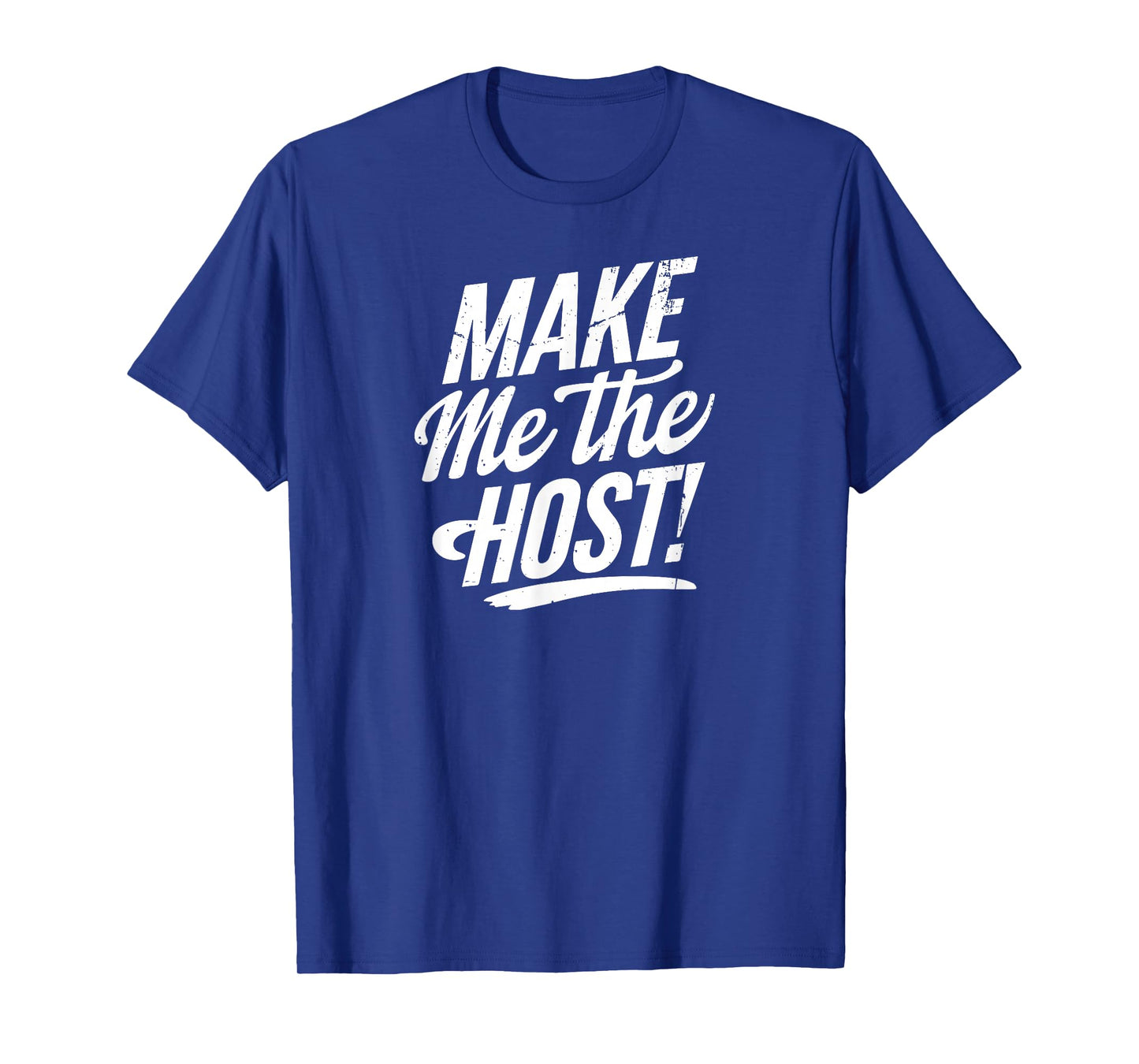 Make Me The Host Sarcastic Online Job Employer Cool Novelty T-Shirt