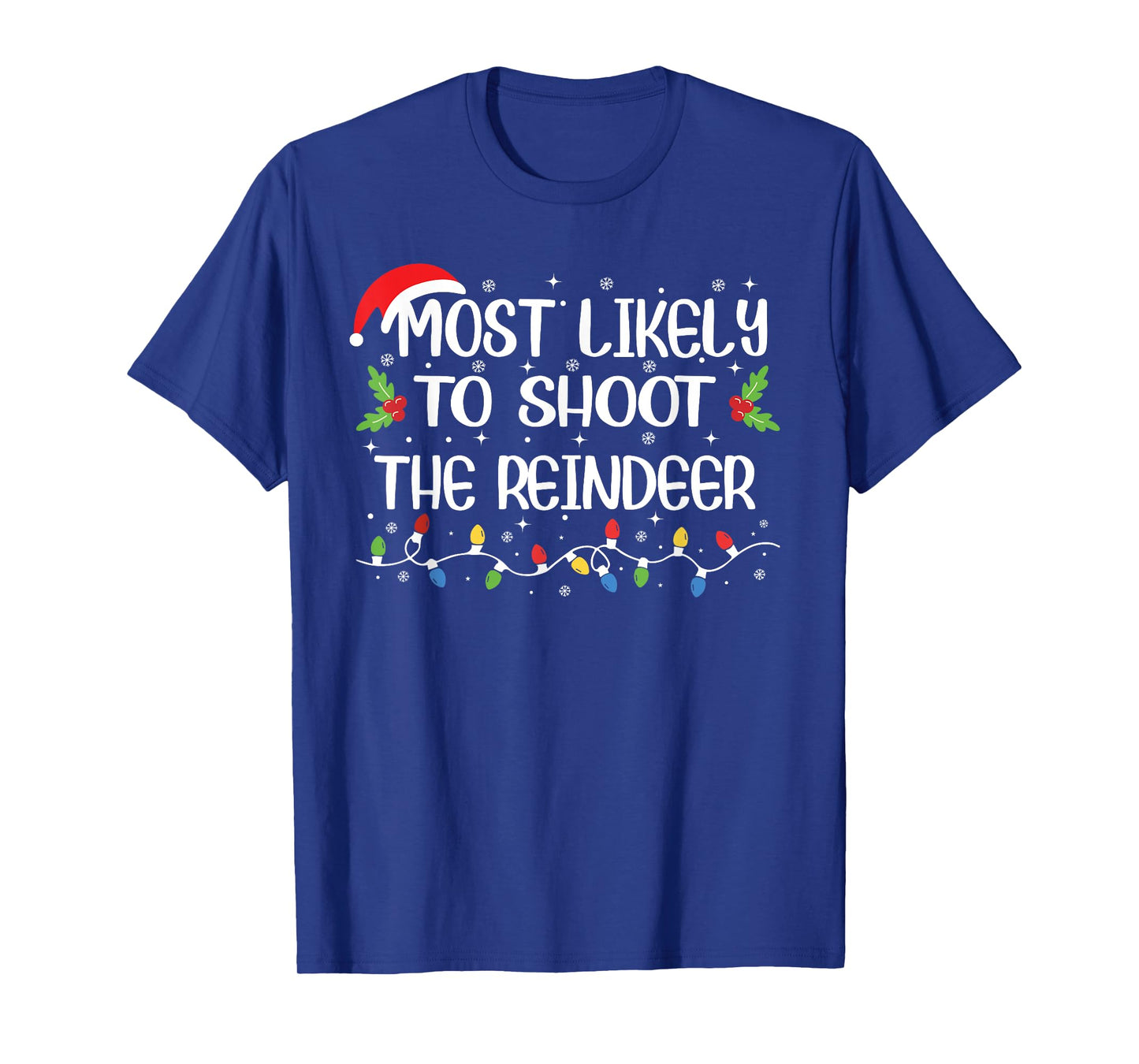 Funny Christmas Most Likely to Shoot The Reindeer T-Shirt