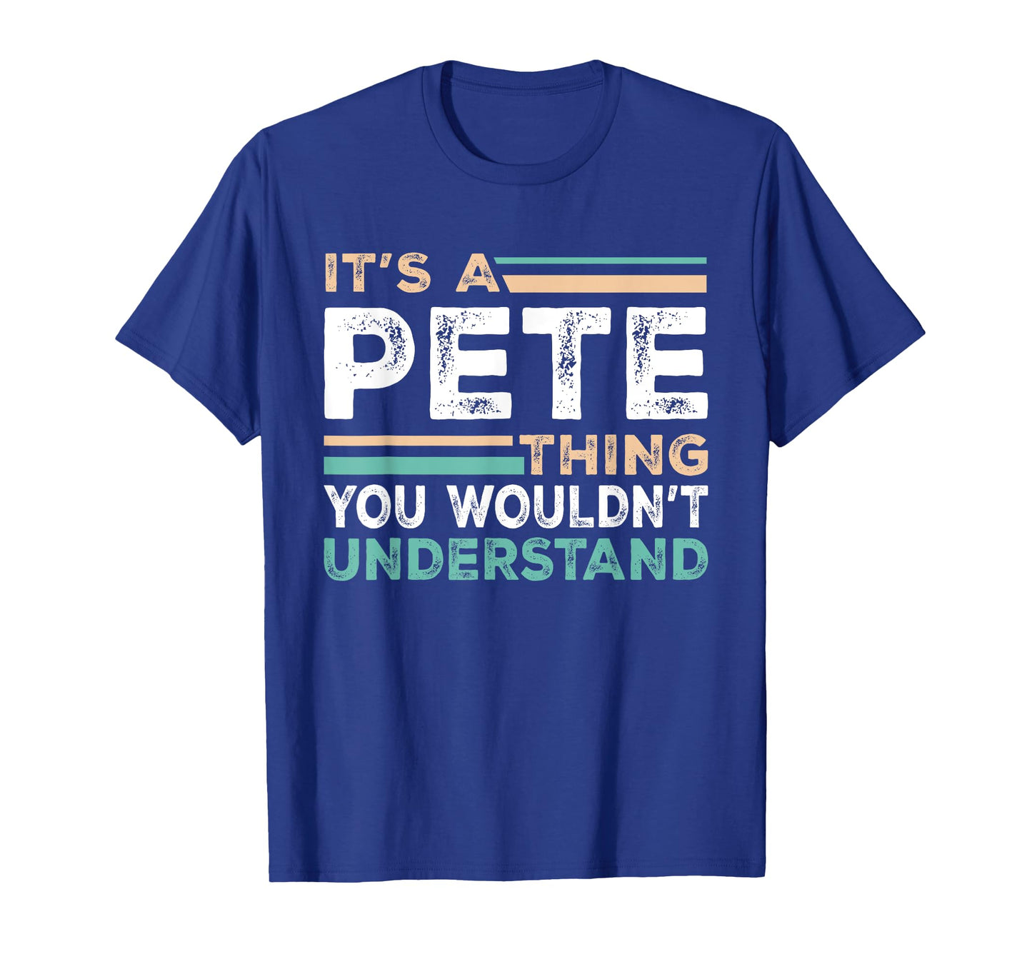 It's A PETE Thing You Wouldn't Understand Name Nickname T-Shirt