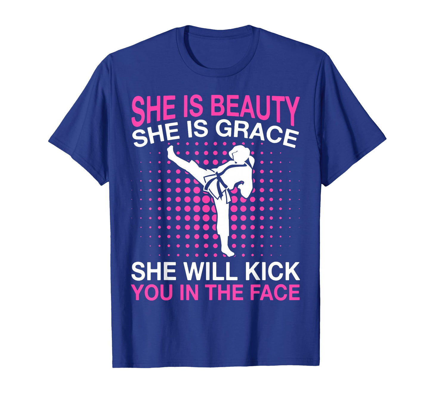 She Is Beauty She Is Grace She Will Kick You Karate T-Shirt