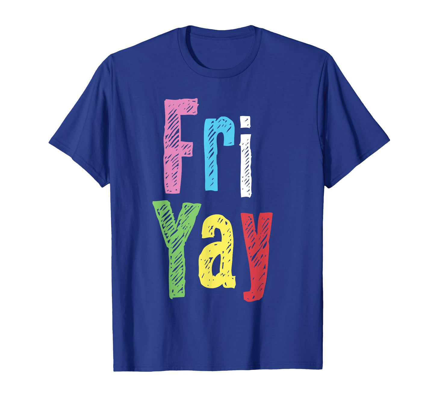 Friyay Teacher Weekend Happy Friday Funny Fri Yay for Women T-Shirt