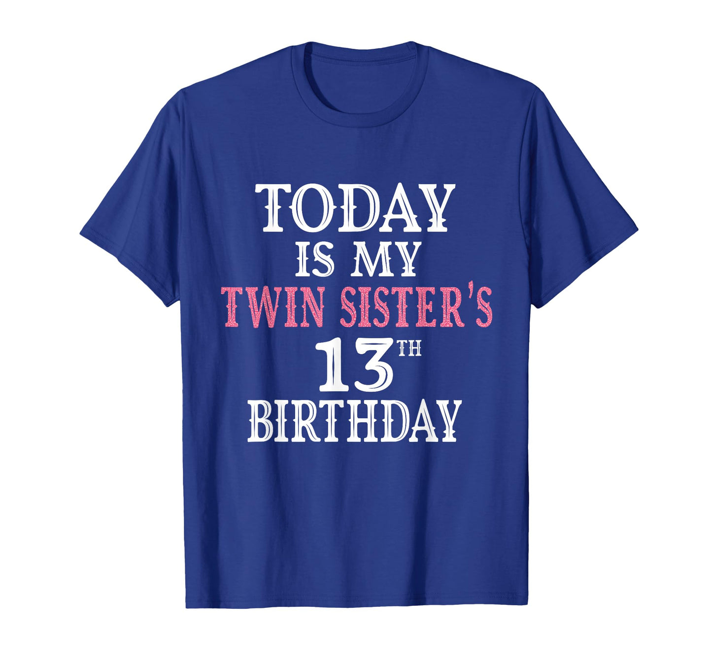 Today Is My Twin Sister's 13th Birthday Party 13 Years Old T-Shirt