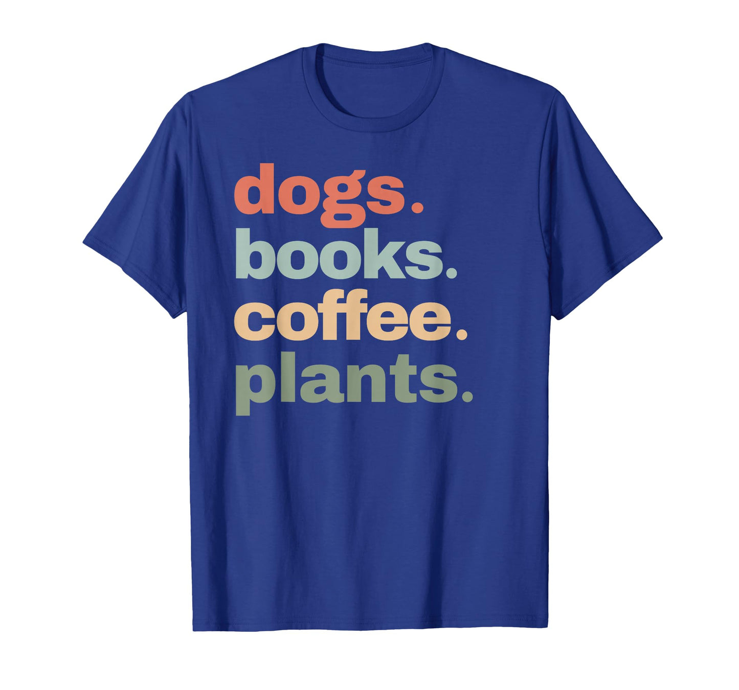 Funny Dogs Books Coffee Plant Lover Gardening Cute Mom Life T-Shirt