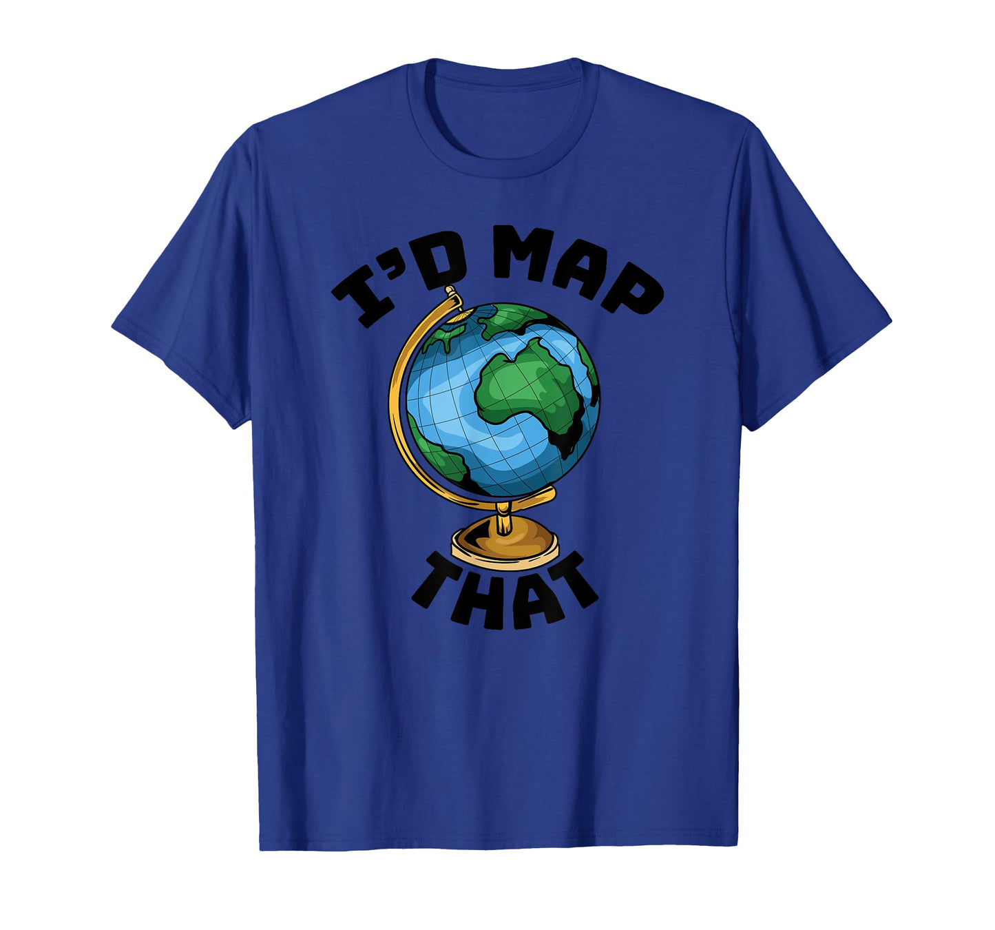 Funny I'd Map That - Cartography - Geography - Topography T-Shirt