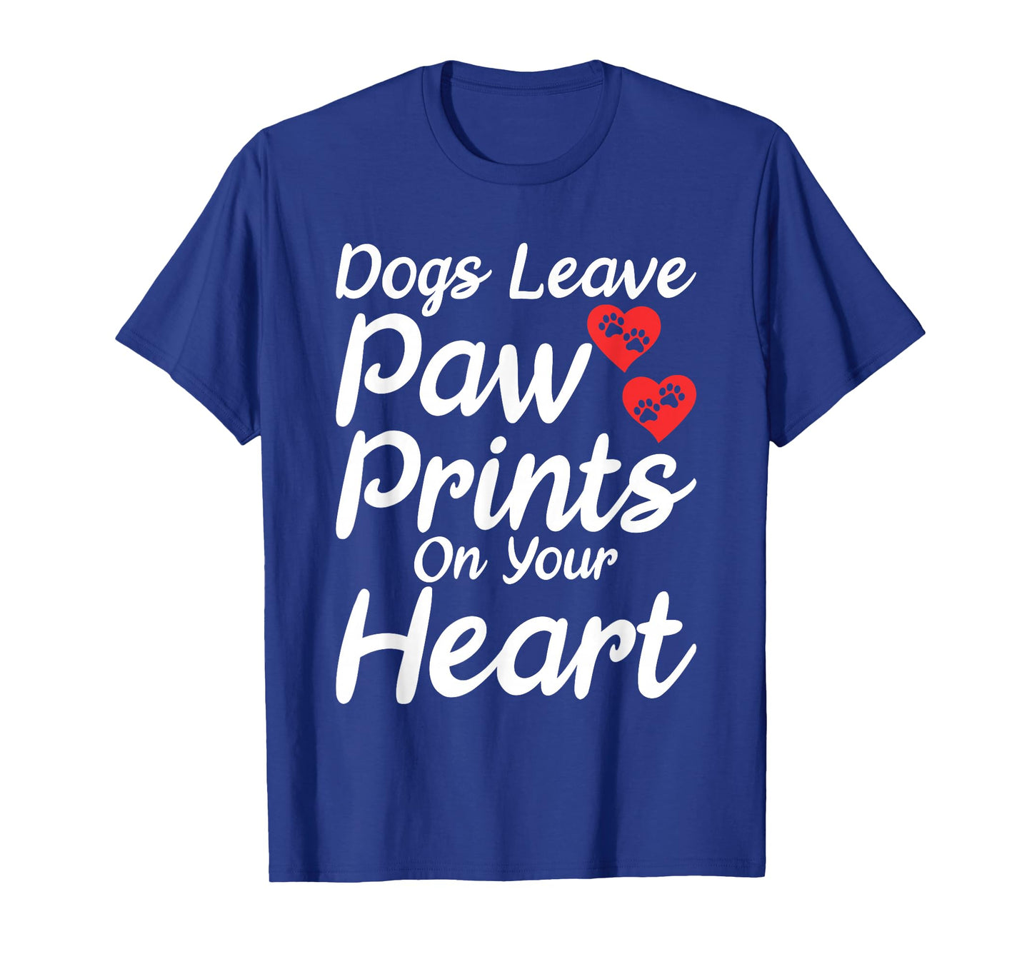 Dogs leave Paw Prints on your Heart Puppy Dog Lover T-Shirt