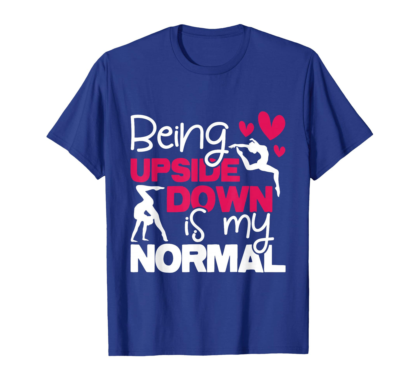 Being Upside Down is My Normal - Gymnastics Gymnast T-Shirt Small