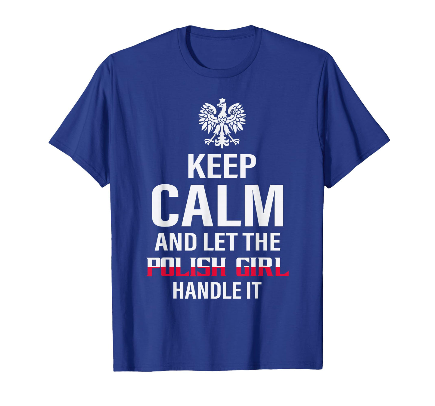 Pride Poland Polska Polish Outfits And Gifts Keep Calm And Let The Polish Girl Handle It Black Women's Classic Regular Fit Short Sleeve T-Shirt Small