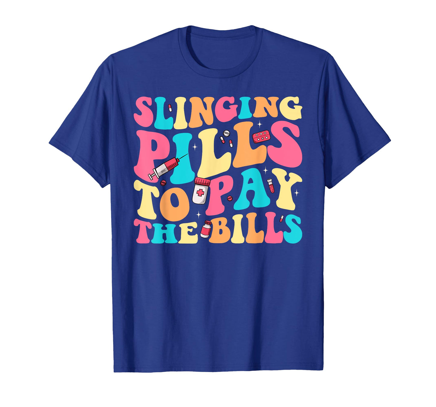 Slinging Pills To Pay The Bills Funny Pharmacist Pharmacy T-Shirt