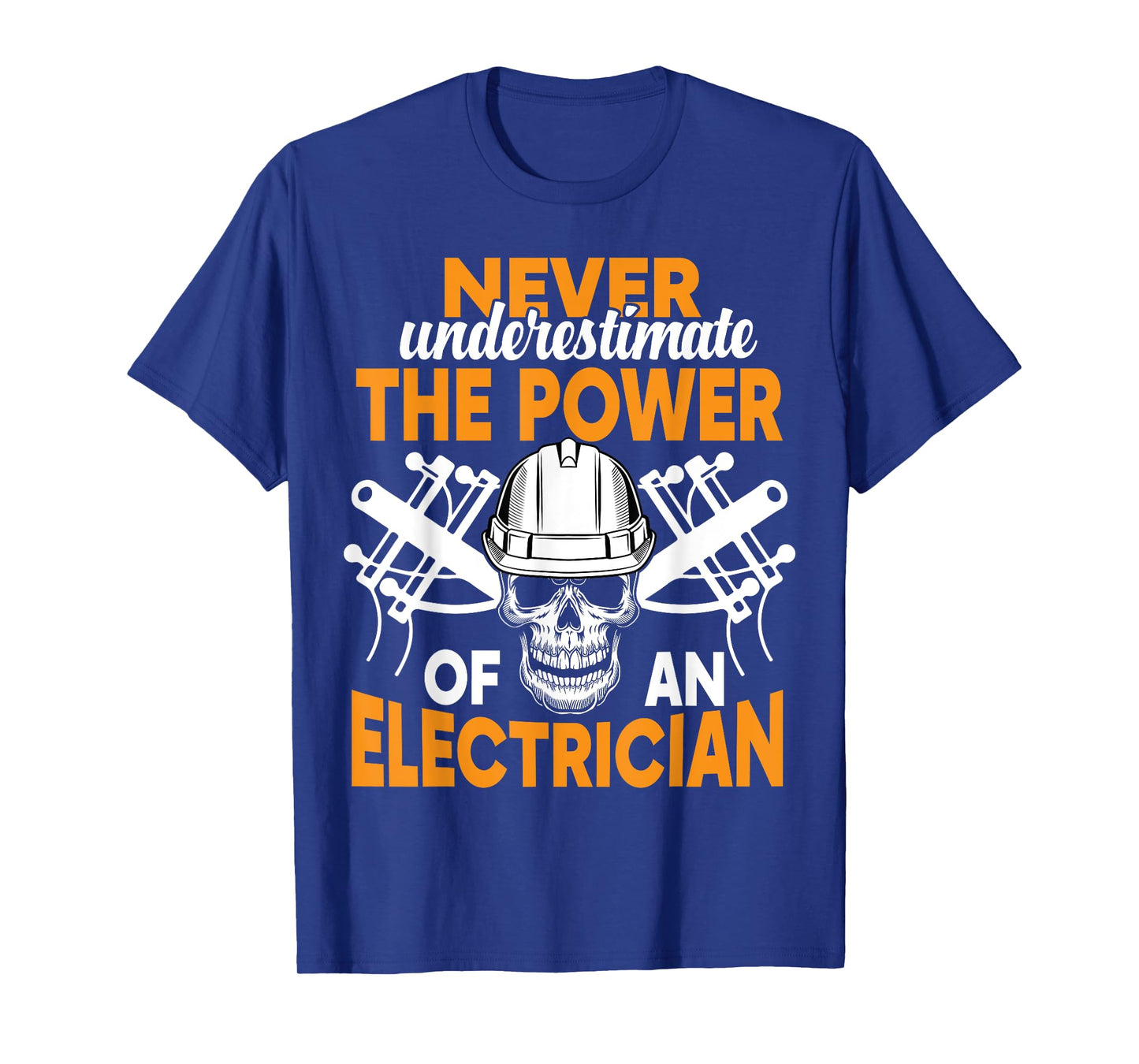 Never Underestimate The Power Of An Electrician T-Shirt