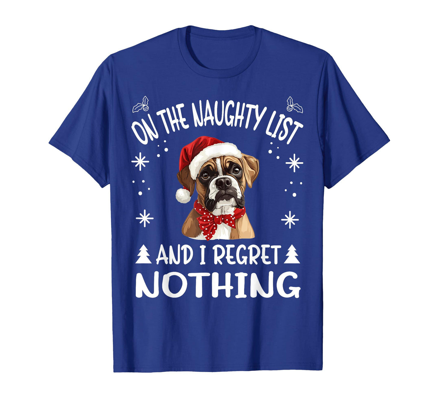 Cute Boxer dog Dog Christmas On The Naughty List and I Men Women T-Shirt